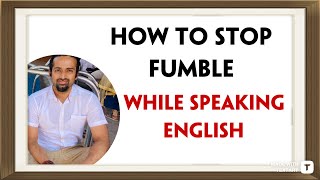 I fumble a lot while speaking English How can I overcome it Rupam Sil [upl. by Ringe807]