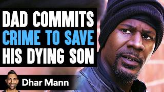 Dad COMMITS CRIME To SAVE His DYING Son What Happens Next Is Shocking  Dhar Mann Studios [upl. by Teteak829]