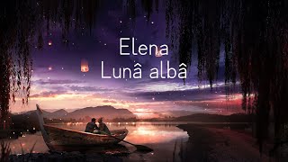 ELENA  Luna Alba AromanianEnglishLyricsTranslation [upl. by Gona]