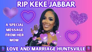 RIP KEKE JABBAR A SPECIAL MESSAGE FROM HER MOM kekejabbar lamh loveandmarriagehuntsville [upl. by Kauffman6]