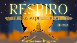 Respiro e Mi Rilasso Profondamente  Meditazione Guidata [upl. by Jahdiel]