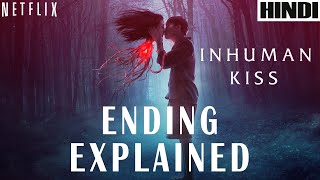 INHUMAN KISS explained in HINDI  NETFLIX  2019   Ending Explained [upl. by Ahsena517]