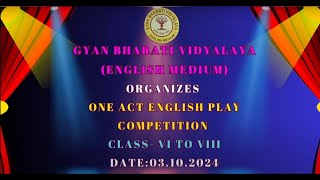 One Act English Play Competition  Gyan Bharati Vidyalaya English Medium  3rd October 2024 [upl. by Lledyr]