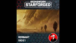 S10E1  STARFORGEDIronsworn  Remnant [upl. by Nosyt]