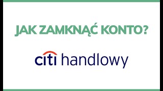 Jak zamknąć konto w Citi Handlowym [upl. by Lanahtan692]