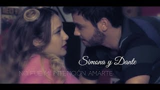 Simona y Dante  No fue mi intención amarte ♥ [upl. by Eniawd]