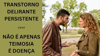 TRANSTORNO DELIRANTE PERSISTENTE Crenças convictas e irredutíveis sem alucinações ou desorganização [upl. by Subocaj]