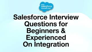 Salesforce Integration Interview Questions for Beginners amp Experienced  Part 2  Salesforce  Apex [upl. by Stoughton]