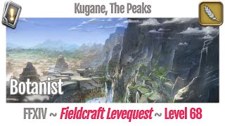 FFXIV Botanist Leves Level 68  Kugane The Peaks  Stormblood [upl. by Ulyram]