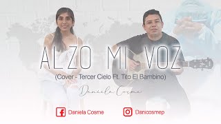 Alzo Mi Voz  Tercer Cielo Ft Tito El Bambino  Daniela Cosme Cover [upl. by Conroy]