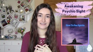 How To See Spirits  Awakening Psychic Sight [upl. by Omixam]