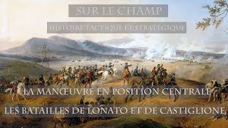 La Manœuvre en position centrale  Les Batailles de Lonato et de Castiglione 1796 [upl. by Yelnek175]