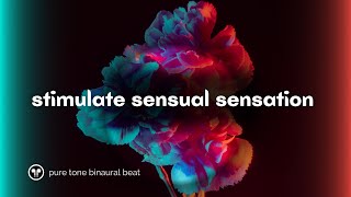 Explore amp Stimulate Sensual Sensations  Pure Tone Binaural Beat  Wear Headphones [upl. by Lede]