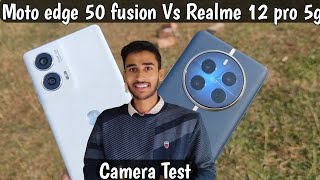 Camera Test Motorola edge 50 fusion Vs Realme 12 pro 5g  Camera Comparison 50 fusion vs 12 pro 5g [upl. by Hairahs971]