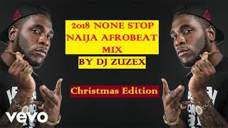 20182019 NONE STOP NAIJA AFROBEAT DECEMBER MIX BY DJ ZUZEX [upl. by Story]