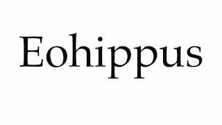 How to Pronounce Eohippus [upl. by Tepper]