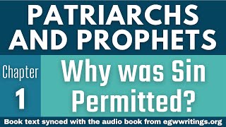 Patriarchs and Prophets – Chapter 01 – Why was Sin Permitted [upl. by Llenrup]