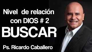 Predicas Cristianas  Niveles de Relación con Dios  Nivel 2  Buscar  Pastor Ricardo Caballero [upl. by Ano]