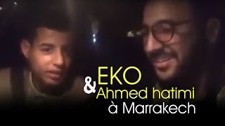 Eko amp Ahmed hatimi à Marrakech  ايكو مع أحمد حاتمي  كنت خدام في مراكش [upl. by Aerahs]