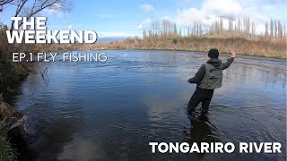 The Weekend EP 1  Fly Fishing the Famous Tongariro River [upl. by Shellans]