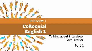 Interviews Colloquial English 1  Talking about interviews with Jeff Neil Part 1 Book 4 [upl. by Ivets]