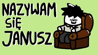 NAZYWAM SIĘ JANUSZ [upl. by Aleyam752]