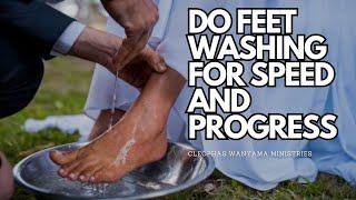 DO FEET WASHING FOR SPEED AND PROGRESS  Cleophas Wanyama Ministries [upl. by Airuam]