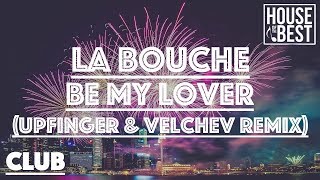 La Bouche  Be My Lover Upfinger amp Velchev Remix [upl. by Abbi]