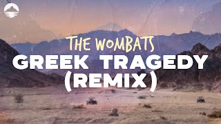 The Wombats  Greek Tragedy Remix  Lyrics [upl. by Iemaj]