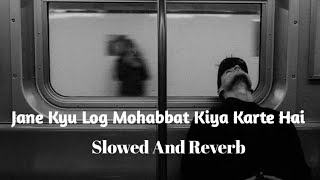 Jane Kyun Log Mohabbat Kiya Karte Maratab Ali sad song Slowed Reverb  maratabali oldisgold [upl. by Clougher153]