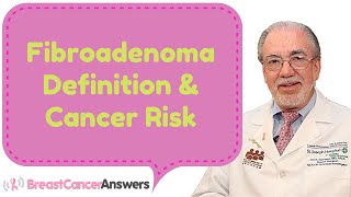 Fibroadenoma Definition And Cancer Risk [upl. by Girardo]