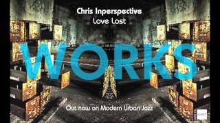 Love Lost  Chris Inperspective  WORKS LP  OUT NOW ON MJAZZ [upl. by Sharity]