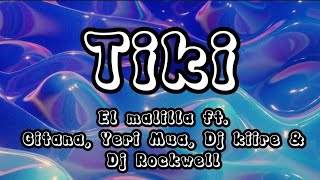 TIKIMali clavala  EL MALILLA FT GITANA YERI MUA DJ KIIRE amp DJ ROCKWELL LETRA [upl. by Kaasi285]