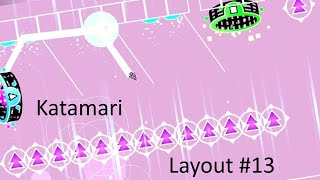 Katamari  Layout 13 [upl. by Tallia]