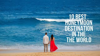 Top 10 Honeymoon Destinations Worldwide for 2024  Best Romantic Getaways [upl. by Glory]