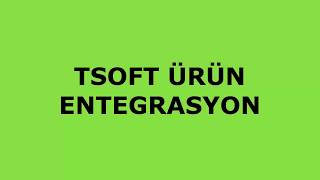 Tsoft ETicaret Entegratör Ürün Ekleme Silme Düzenleme İşlemleri [upl. by Lexa]