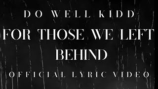 Do Well Kidd  For Those We Left Behind Lyric Video [upl. by Aklam]