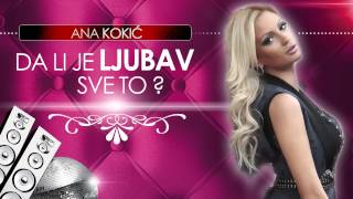 Ana Kokic  Da li je ljubav sve to  Audio 2013 [upl. by Aveneg]