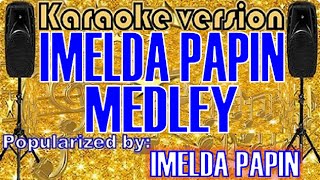 Imelda Papin Medley  POPULARIZED BY IMELDA PAPIN Karaoke VersionKaraoke Cover [upl. by Jezebel]