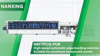 Nanxing NBF7PCGPUR Highspeed automatic edge banding mahcineSuitable for aluminum honeycomb panels [upl. by Chere664]