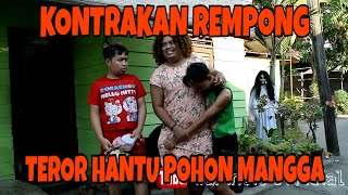 KONTRAKAN REMPONG EPISODE 12  TEROR HANTU POHON MANGGA [upl. by Annekam62]