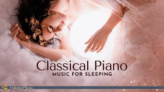 Classical Piano Music for Sleeping [upl. by Ahsram279]