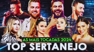 TOP Sertanejo 2024 🌟 Top Sertanejo 2024 Mais Tocadas 🌟 AS MAIS TOCADAS sertanejo [upl. by Airyk]