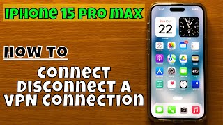 How to ConnectDisconnect a VPN Connection iPhone 15 Pro Max [upl. by Aldo997]