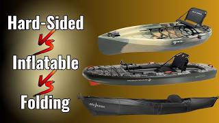 How to Pick the PERFECT Fishing Kayak  HardSided vs Inflatable vs Foldable Kayaks [upl. by Llednek]