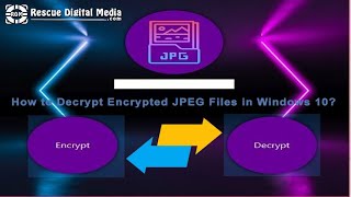 How to Decrypt Encrypted JPEG Files in Windows 10  Quick StepByStep Guide  Rescue Digital Media [upl. by Eilraep]