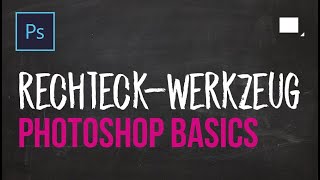 PRO Tutorial  Photoshop Grundlagen lernen 38  Rechteck Werkzeug [upl. by Felicie]