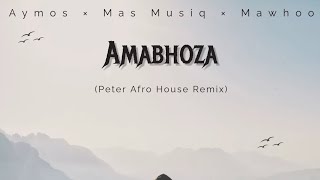 Aymos Mas Musiq amp Mawhoo Amabhoza Peter Afro House Remix 2024 [upl. by Aoket]