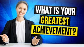 WHAT IS YOUR GREATEST ACHIEVEMENT The PERFECT ANSWER to this Tough Job Interview Question [upl. by Takeshi]