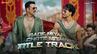 Bade Miyan Chote Miyan  Title Track  Akshay Kumar  Tiger Shroff  Vishal MishraAnirudhIrshad K [upl. by Aihsoem]